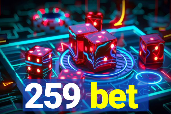 259 bet